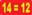 14=12